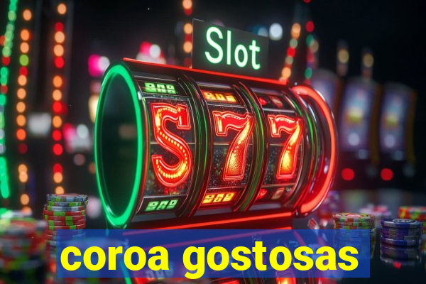 coroa gostosas